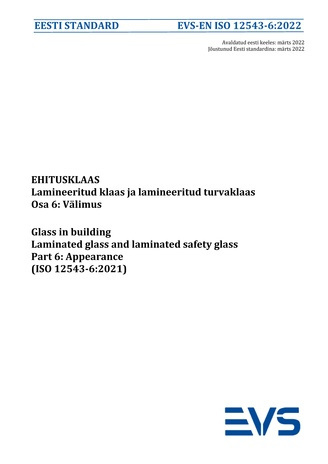 EVS-EN ISO 12543-6:2022 Ehitusklaas : lamineeritud klaas ja lamineeritud turvaklaas. Osa 6, Välimus = Glass in building : laminated glass and laminated safety glass. Part 6, Appearance (ISO 12543-6:2021) 