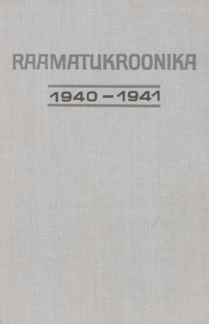 Raamatukroonika : Eesti rahvusbibliograafia = Книжная летопись : Эстонская национальная библиография ; 1940-1941