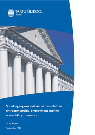 Shrinking regions and innovative solutions: entrepreneurship, employment and the accessibility of services : study report : September 2017 