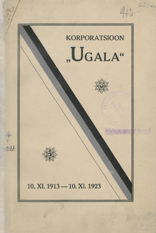Korporatsioon "Ugala" : 10. XI. 1913 - 10. XI. 1923 : tegevuse ülevaade 