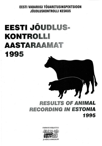 Eesti jõudluskontrolli aastaraamat 1995 = Results of animal recording in Estonia 1995
