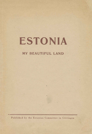 Estonia : my beautiful land 