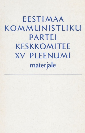 Eestimaa Kommunistliku Partei Keskkomitee XV pleenumi materjale : 1. september 1989