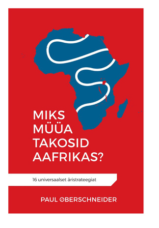 Miks müüa takosid Aafrikas? : 16 universaalset äristrateegiat 