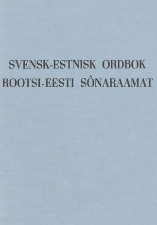 Svensk-estnisk ordbok = Rootsi-eesti sõnaraamat  = Rootsi-eesti sõnaraamat Rootsi-eesti sõnaraamat 