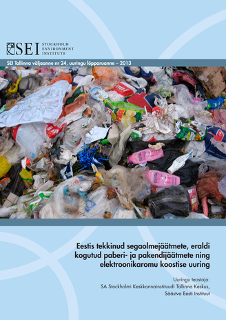 Eestis tekkinud segaolmejäätmete, eraldi kogutud paberi- ja pakendijäätmete ning elektroonikaromu koostise uuring : uuringu lõpparuanne 