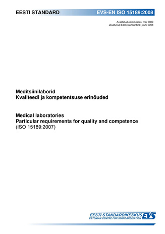 EVS-EN ISO 15189:2008 Meditsiinilaborid : kvaliteedi ja kompetentsuse erinõuded = Medical laboratories  : particular requirements for quality and competence (ISO 15189:2007) 