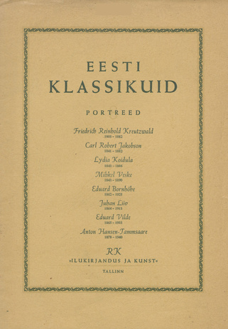 Eesti klassikuid : portreed : Fr. R. Kreutzwald, C. R. Jakobson, L. Koidula... [jt.]