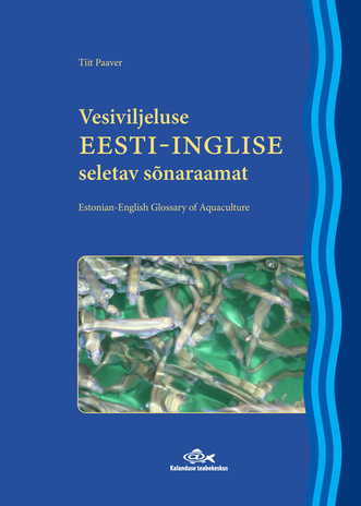 Vesiviljeluse eesti-inglise seletav sõnaraamat = Estonian-English glossary of aquaculture 