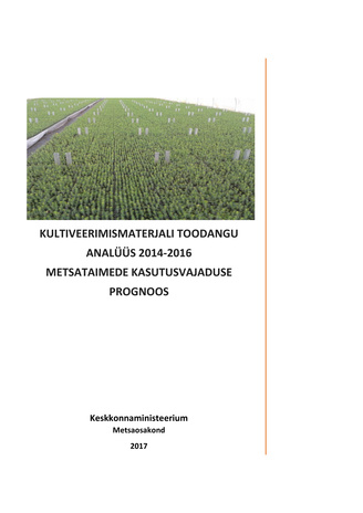 Kultiveerimismaterjali toodangu analüüs 2014-2016 : metsataimede kasutusvajaduse prognoos 