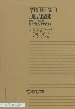 Investeeringud põhivarasse : aastakogumik 1997 = Investments in fixed assets : yearbook 1997 ; 1999-01