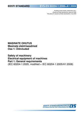 EVS-EN 60204-1:2006+A1:2009 Masinate ohutus : masinate elektriseadmed. Osa 1, Üldnõuded = Safety of machinery : electrical equipment of machines. Part 1, General requirements (IEC 60204-1:2005, modified + IEC 60204-1:2005/A1:2008) 