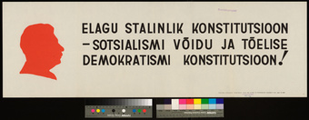 Elagu stalinlik konstitutsioon - sotsialismi võidu ja tõelise demokratismi konstitutsioon!