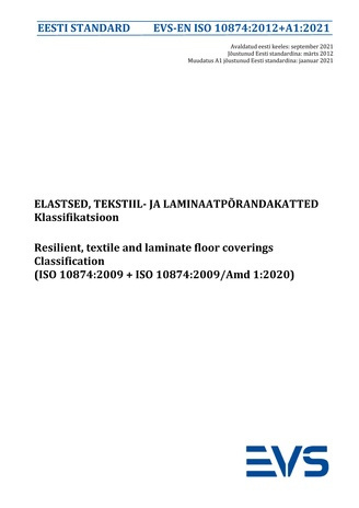 EVS-EN ISO 10874:2012+A1:2021 Elastsed tekstiil- ja laminaatpõrandakatted : klassifikatsioon = Resilient textile and laminate floor coverings : classification (ISO 10874:2009+ISO 10874:2009/Amd 1:2020) 