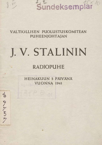 Valtiollisen Puolustukomitean puheenjohtajan J. V. Stalinin radiopuhe : heinäkuun 3 päivänä vuonna 1941