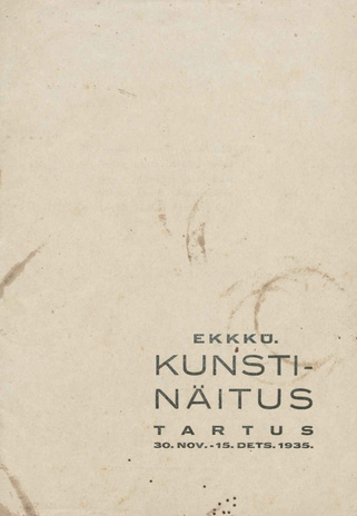 EKKKÜ kunstinäitus : Tartus, 30. nov. - 15. dets. 1935