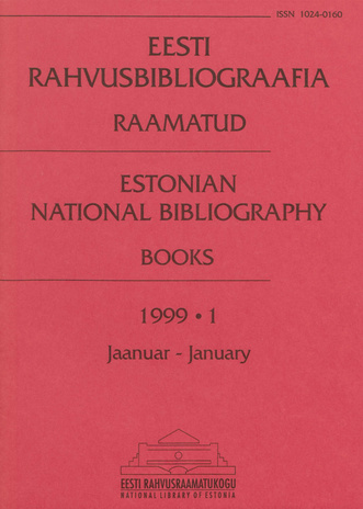 Eesti Rahvusbibliograafia. Raamatud = Estonian National Bibliography. Raamatud ; 1 1999-01