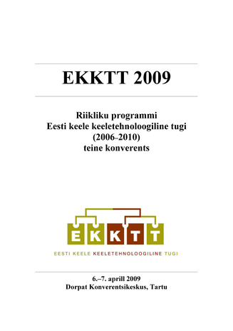 EKKTT 2009 : riikliku programmi "Eesti keele keeletehnoloogiline tugi (2006-2010)" teine konverents, 6.-7. aprill 2009, Dorpat Konverentsikeskus, Tartu