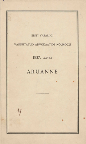 Eesti Vabariigi Vannutatud Advokaatide Nõukogu 1937. a. aruanne