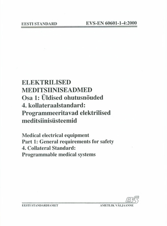 EVS-EN 60601-1-4:2000 Elektrilised meditsiiniseadmed. Osa 1, Üldised ohutusnõuded. 4. kollateraalstandard, Programmeeritavad elektrilised meditsiinisüsteemid = Medical electrical equipment. Part 1, General requirements for safety. 4. collateral standar...