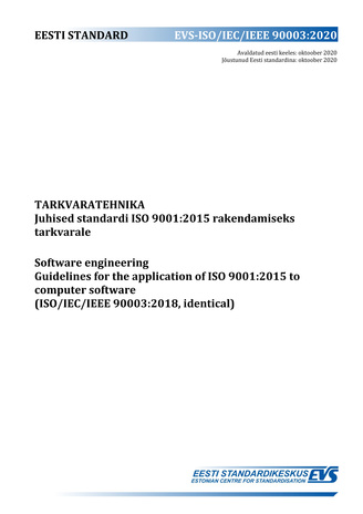 EVS-ISO/IEC/IEEE 90003:2020 Tarkvaratehnika : juhised ISO 9001:2015 rakendamiseks tarkvarale = Software engineering : guidelines for the application of ISO 9001:2015 to computer software (ISO/IEC 90003:2018, identical) 