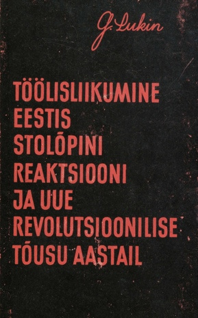 Töölisliikumine Eestis Stolõpini reaktsiooni ja uue revolutsioonilise tõusu aastail (1907-1914)