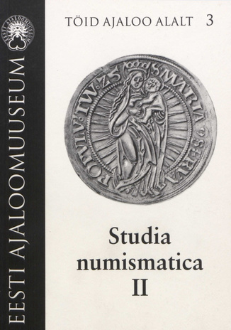 Studia numismatica. II : Festschrift : Mihhail Nemirovitš-Dantšenko 80 (Töid ajaloo alalt ; 3 2001)