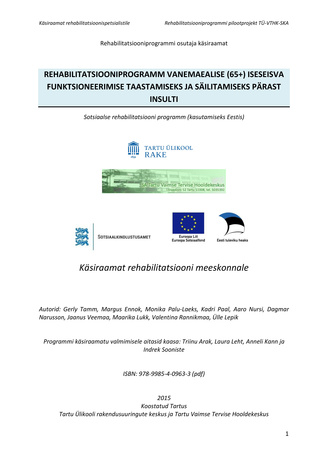 Rehabilitatsiooniprogramm vanemaealise (65+) iseseisva funktsioneerimise taastamiseks ja säilitamiseks pärast insulti : sotsiaalse rehabilitatsiooni programm (kasutamiseks Eestis) : rehabilitatsiooniprogrammi osutaja käsiraamat 