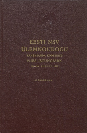 Eesti NSV Ülemnõukogu kaheksanda koosseisu viies istungjärk, 25.-26. juulil 1973 : stenogramm