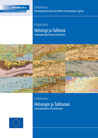 Strateeg - developing Helsinki and Tallinn metropolitan regions : INTERREG IIIA : Southern Finland, Estonia = Strateeg - Helsingi ja Tallinna metropoliregioonide arendamine = Strateeg - Helsingin ja Tallinnan metropolialueen kehittäminen