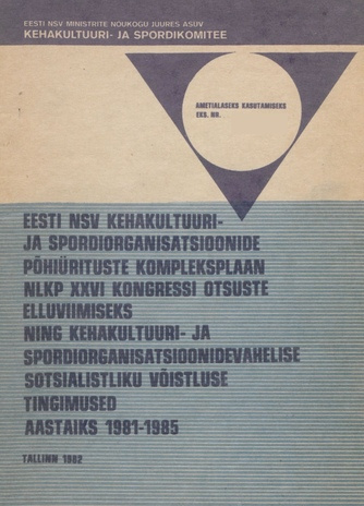 Eesti NSV kehakultuuri- ja spordiorganisatsioonide põhiürituste kompleksplaan NLKP XXVI kongressi otsuste elluviimiseks ning kehakultuuri- ja spordiorganisatsioonidevahelise sotsialistliku võistluse tingimused aastaiks 1981-1985 
