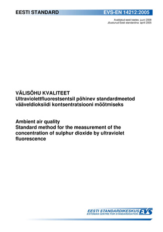 EVS-EN 14212:2005 Välisõhu kvaliteet : ultraviolettfluorestsentsil põhinev standardmeetod vääveldioksiidi kontsentratsiooni mõõtmiseks = Ambient air quality : standard method for the measurement of the concentration of sulphur dioxide b...