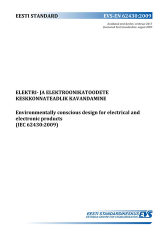 EVS-EN 62430:2009 Elektri- ja elektroonikatoodete keskkonnateadlik kavandamine = Environmentally conscious design for electrical and electronic products (IEC 62430:2009) 