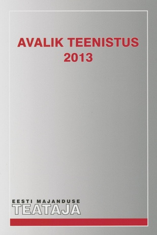 Avalik teenistus 2013 ; (Eesti Majanduse Teataja. Kaasaanne 2013/12)