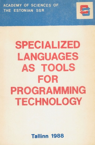 Specialized languages as tools for programming technology : proceedings of the working group WG-23, Tallinn, January 20-22, 1988 