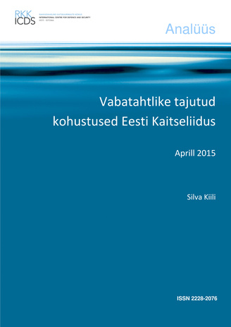 Vabatahtlike tajutud kohustused Eesti Kaitseliidus : aprill 2015 ; (Analüüs / Rahvusvaheline Kaitseuuringute Keskus ; 2015)
