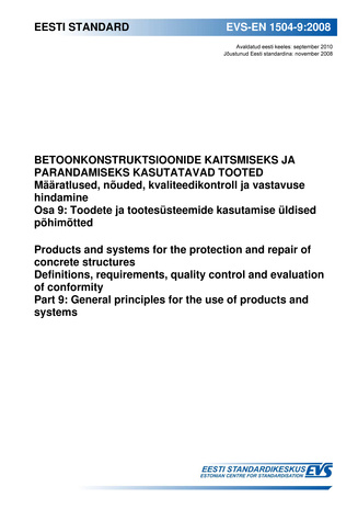 EVS-EN 1504-9:2008 Betoonkonstruktsioonide kaitsmiseks ja parandamiseks kasutatavad tooted. Määratlused, nõuded, kvaliteedikontroll ja vastavuse hindamine. Osa 9, Toodete ja tootesüsteemide kasutamise üldised põhimõtted = Products and systems for the p...