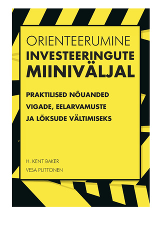 Orienteerumine investeeringute miiniväljal : praktilised nõuanded vigade, eelarvamuste ja lõksude vältimiseks 