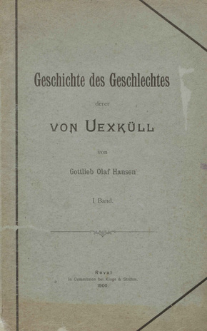 Geschichte des Geschlechtes derer von Uexküll. Bd. 1 