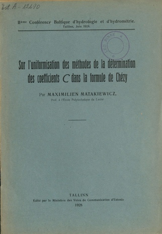 Sur l'uniformisation des méthodes de la détermination des coefficients C dans la formule de Chézy : II-éme Conférence Baltique d'hydrologie et d'hydrométrie, Tallinn, Juin 1928