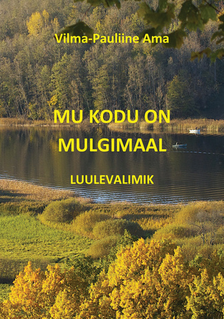 Mu kodu on Mulgimaal : luulevalimik 