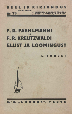 F. R. Faehlmanni ja F. R. Kreutzwaldi elust ja loomingust [Keel ja kirjandus ; 13 1934]