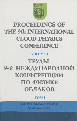 Proceedings of the 9th International cloud physics conference. Vol. 1 = Труды 9-й международной конференции по физике облаков. Том 1 