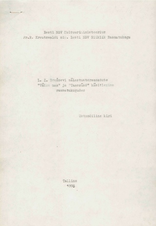L. I. Brežnevi mälestusteraamatute "Väike maa" ja "Taassünd" käsitlemine raamatukogudes : metoodiline kiri 
