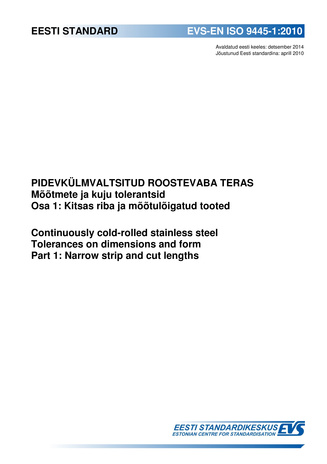EVS-EN ISO 9445-1:2010 Külmvaltsitud roostevaba teras : mõõtmete ja kuju tolerantsid. Osa 1, Kitsas riba ja mõõtulõigatud tooted = Continuously cold-rolled stainless steel : tolerances on dimensions and form. Part 1, Narrow strip and cut lengths 