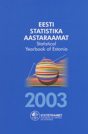 Eesti statistika aastaraamat 2003 = Statistical yearbook of Estonia 2003 ; 2003