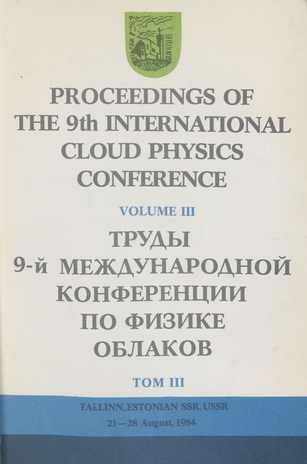 Proceedings of the 9th International cloud physics conference. Vol. 3 = Труды 9-й международной конференции по физике облаков. Том 3 
