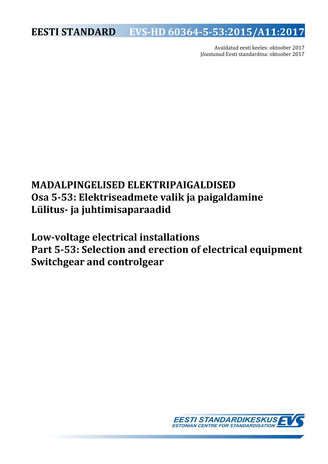 EVS-HD 60364-5-53:2015/A11:2017 Madalpingelised elektripaigaldised. Osa 5-53, Elektriseadmete valik ja paigaldamine. Lülitus- ja juhtimisaparaadid = Low-voltage electrical installations. Part 5-53, Selection and erection of electrical equipment. Switch...