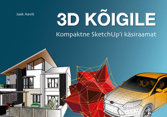 3D kõigile : kompaktne SketchUp'i käsiraamat 
