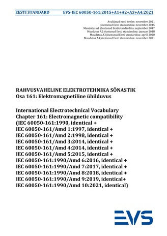 EVS-IEC 60050-161:2015+A1+A2+A3+A4:2021 Rahvusvaheline elektrotehnika sõnastik. Osa 161, Elektromagnetiline ühilduvus = International Electrotechnical Vocabulary (IEV). Chapter 161, Electromagnetic compatibility (IEC 60050-161:1990, identical+IEC 60050...